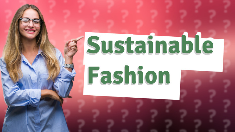 Sustainable Fashion