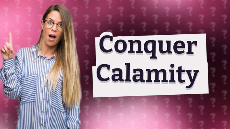 Conquer Calamity
