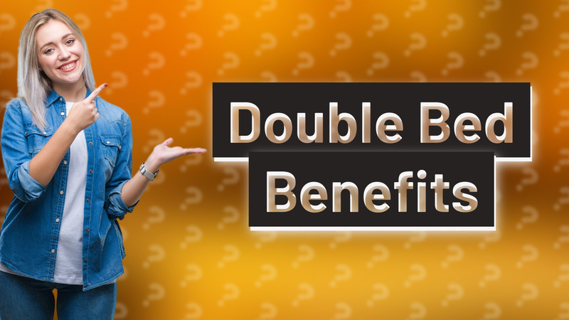 Double Bed Benefits
