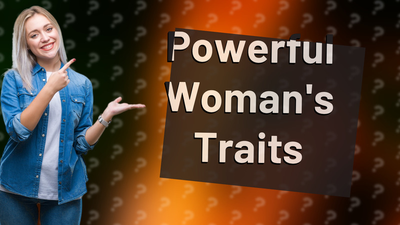 Powerful Woman's Traits