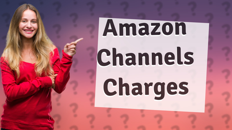 Amazon Channels Charges