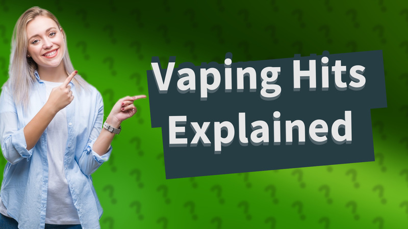 Vaping Hits Explained
