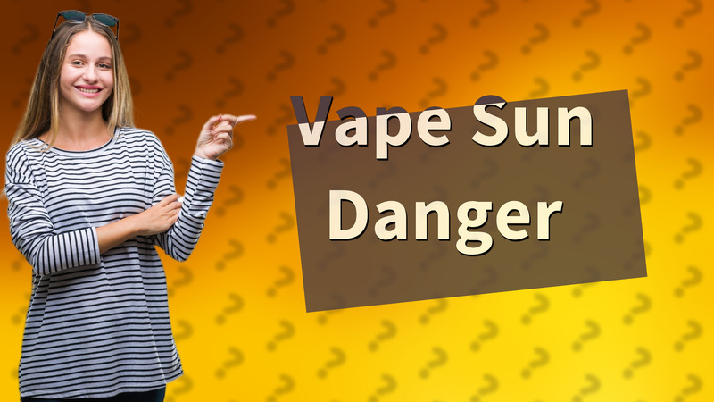 Vape Sun Danger