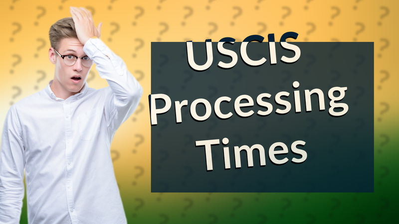USCIS Processing Times