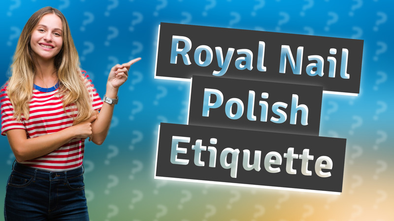 Royal Nail Polish Etiquette