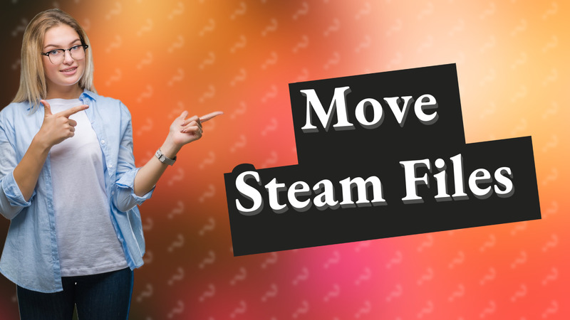Move Steam Files