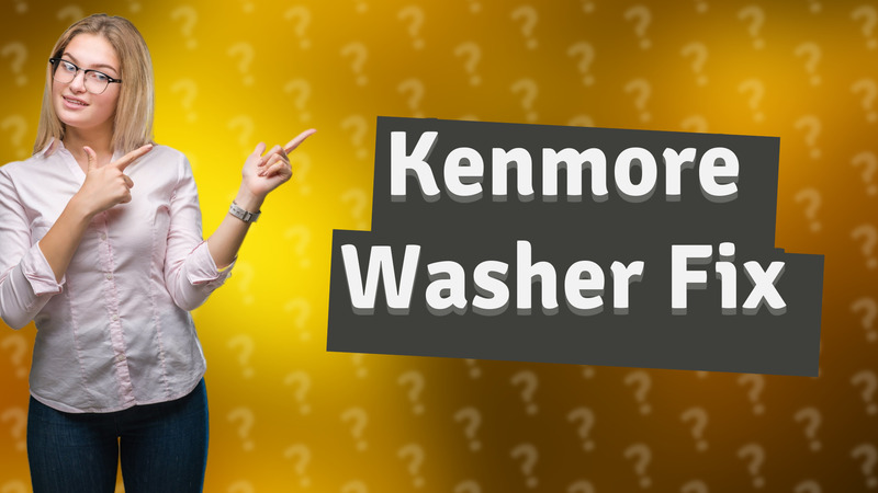 Kenmore Washer Fix