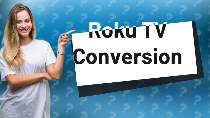 Roku TV Conversion