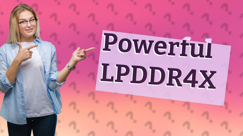 Powerful LPDDR4X