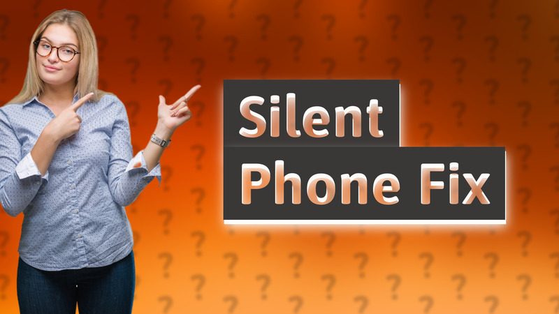 Silent Phone Fix