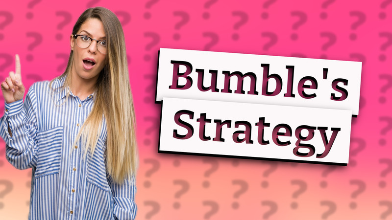 Bumble's Strategy
