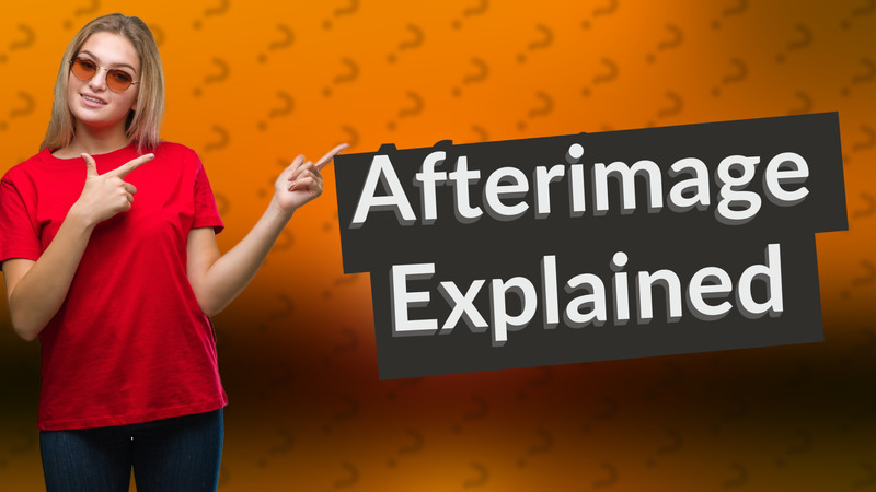 Afterimage Explained