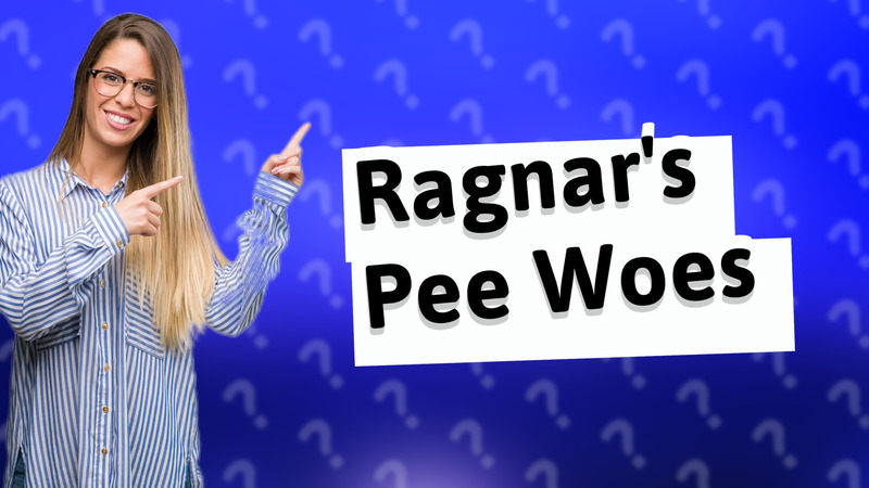 Ragnar's Pee Woes