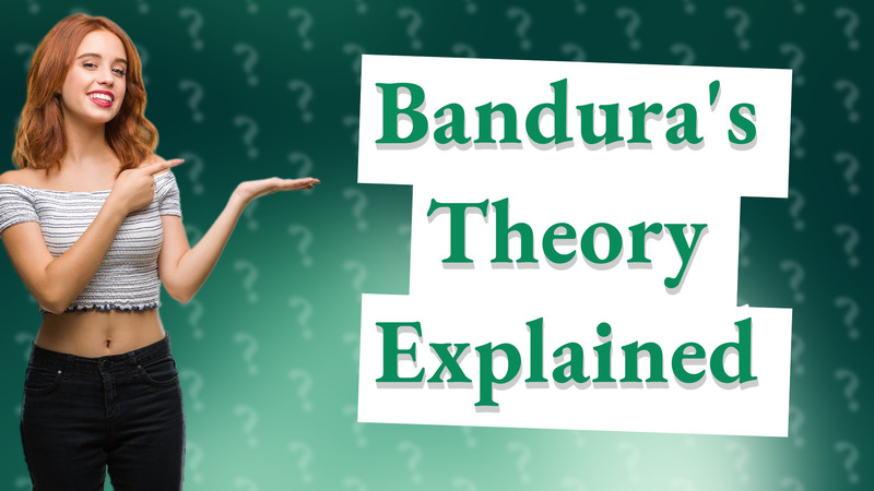 Bandura's Theory Explained