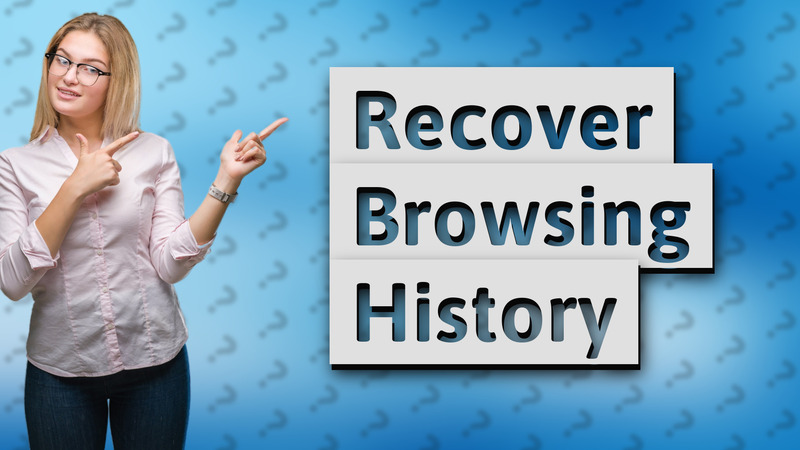 Recover Browsing History