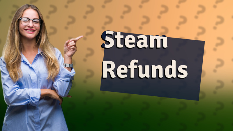 Steam Refunds