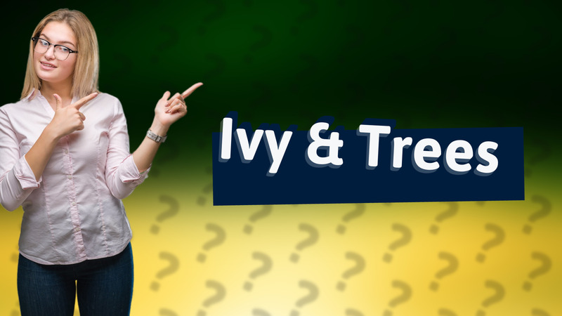 Ivy & Trees