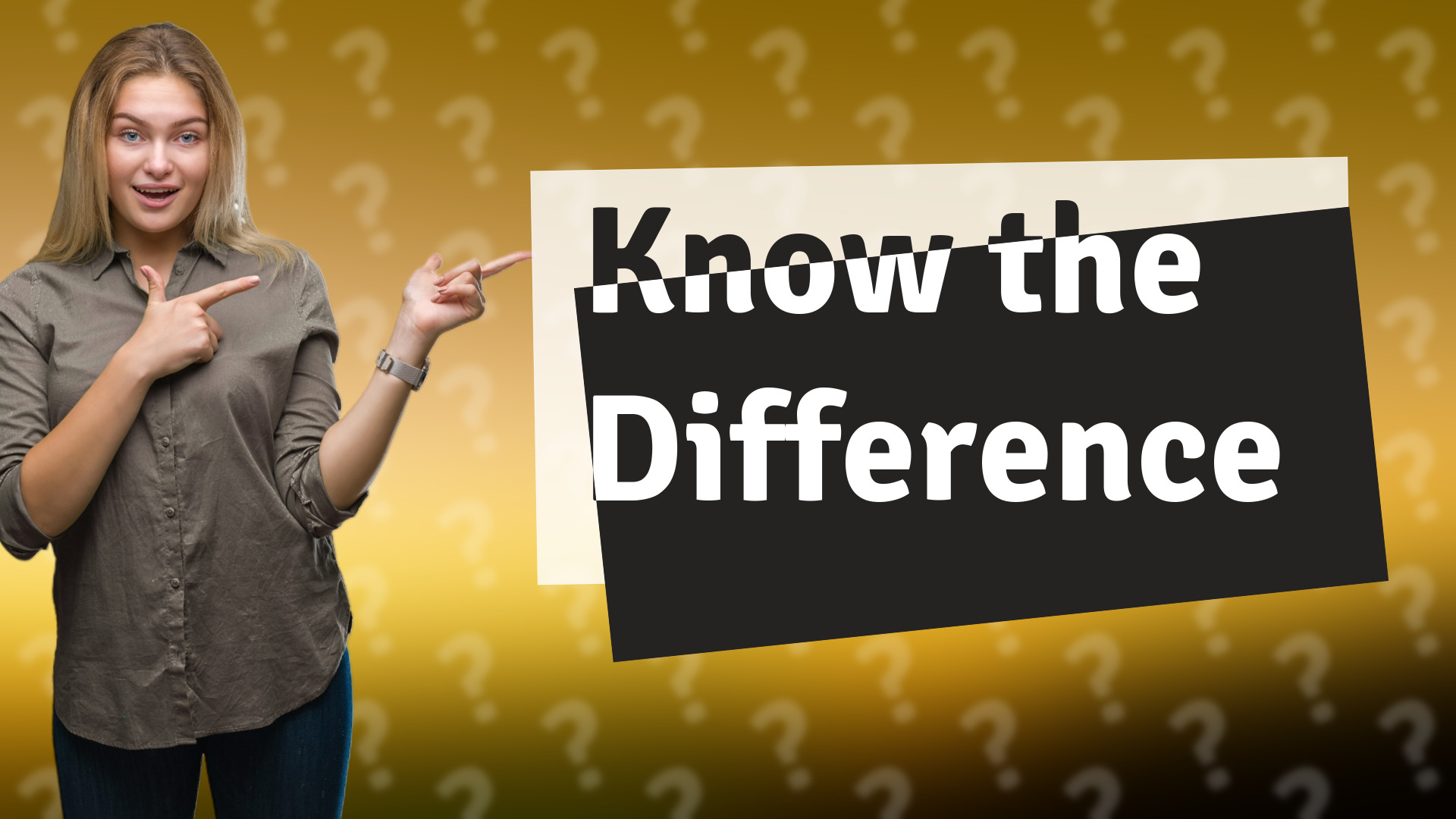 Know the Difference
