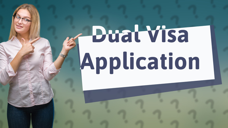 Dual Visa Application
