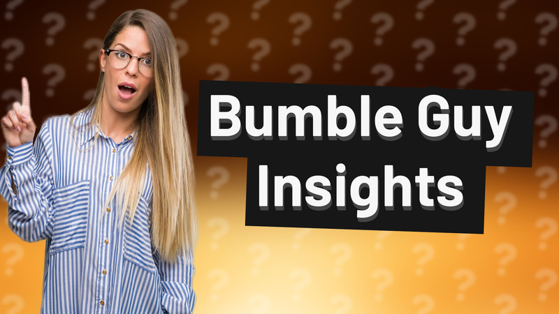 Bumble Guy Insights