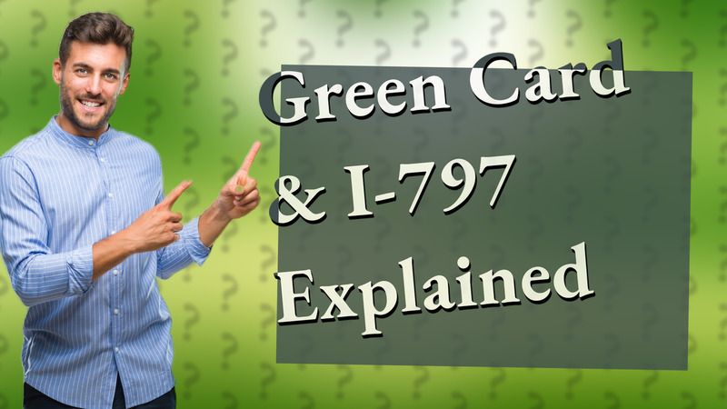 Green Card & I-797 Explained