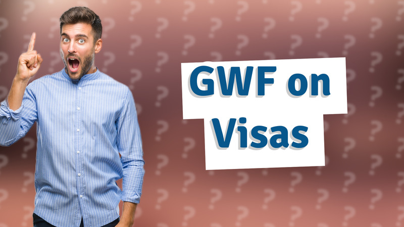 GWF on Visas