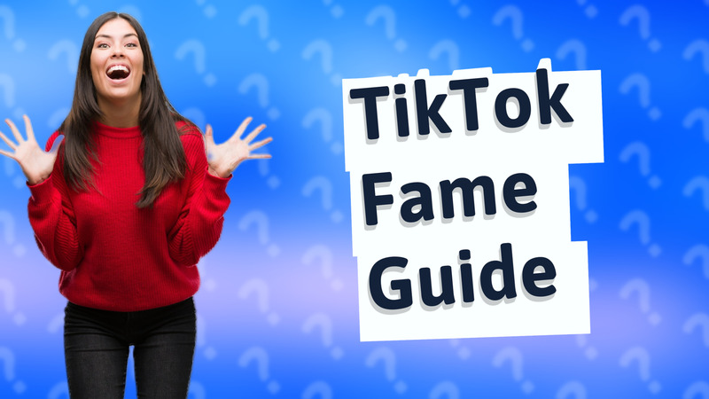 TikTok Fame Guide