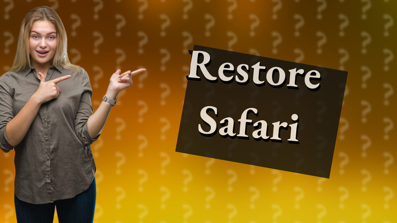 Restore Safari