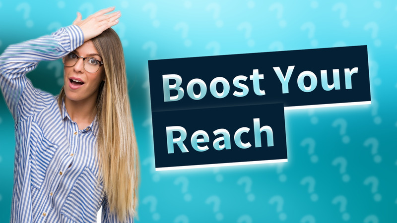 Boost Your Reach