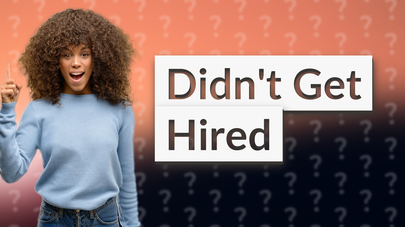 Didn't Get Hired