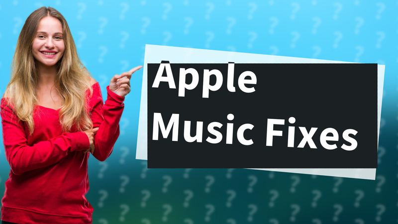 Apple Music Fixes