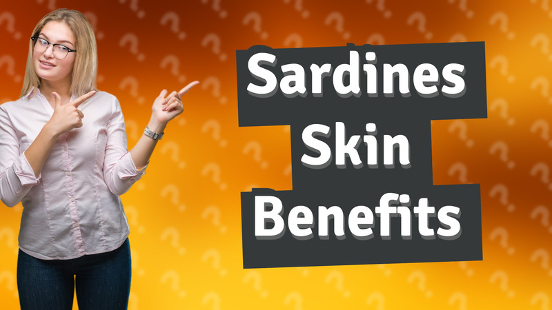 Sardines Skin Benefits