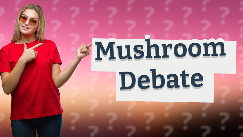 Mushroom Debate