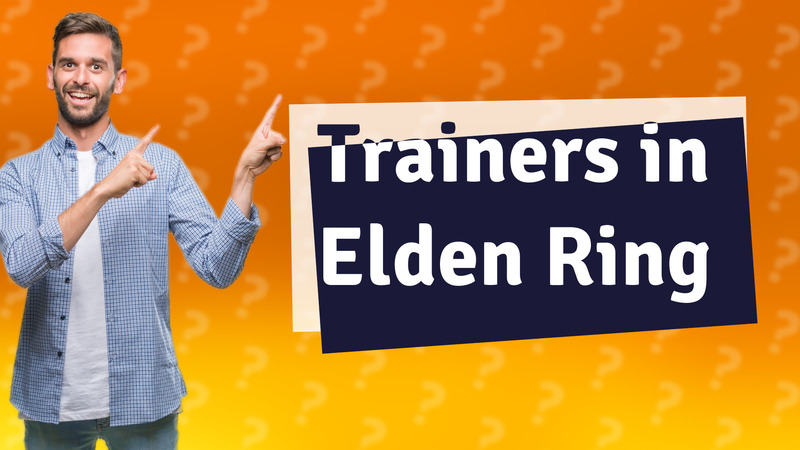 Trainers in Elden Ring