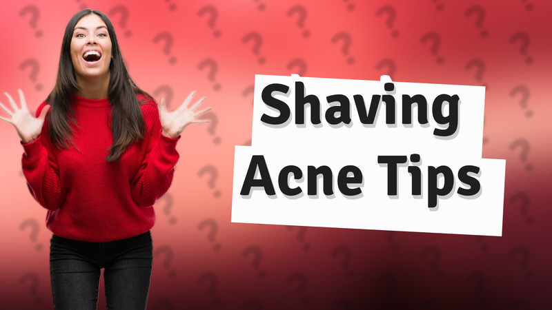 Shaving Acne Tips