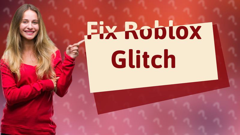 Fix Roblox Glitch