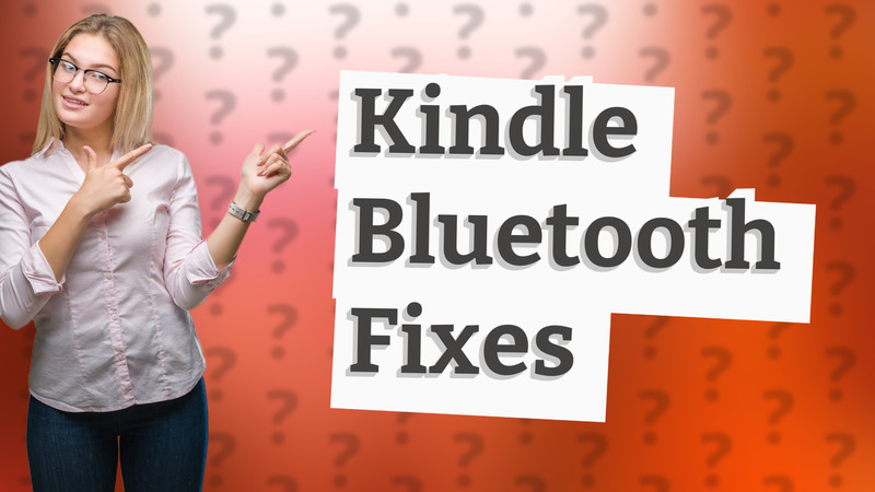 Kindle Bluetooth Fixes