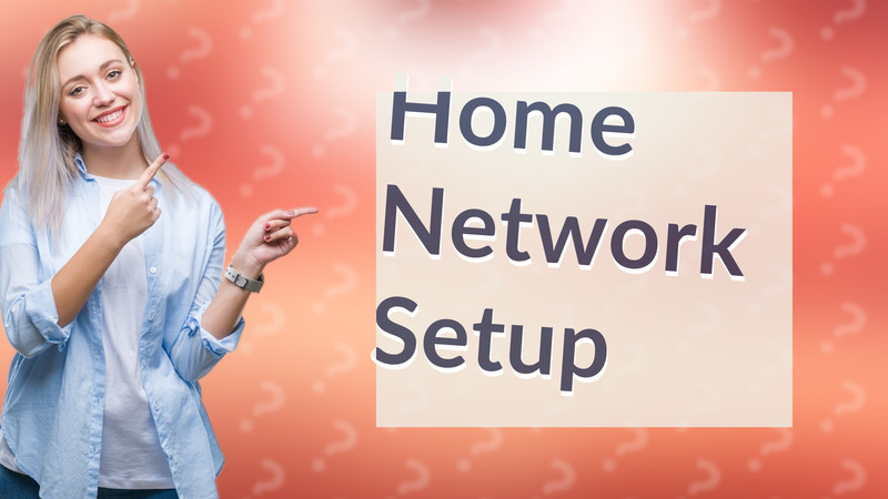 Home Network Setup