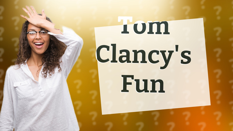 Tom Clancy's Fun