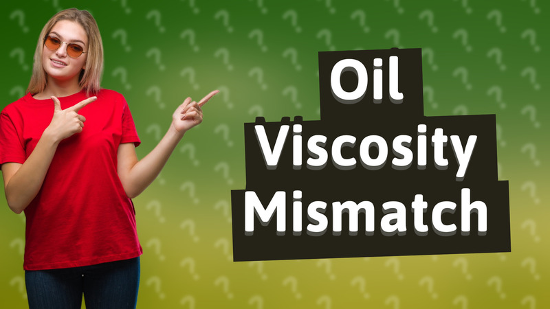 Oil Viscosity Mismatch