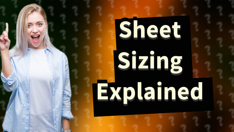 Sheet Sizing Explained