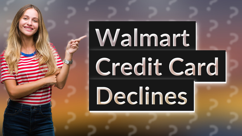 Walmart Credit Card Declines