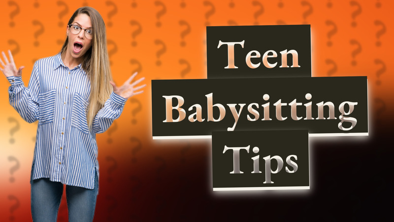 Teen Babysitting Tips