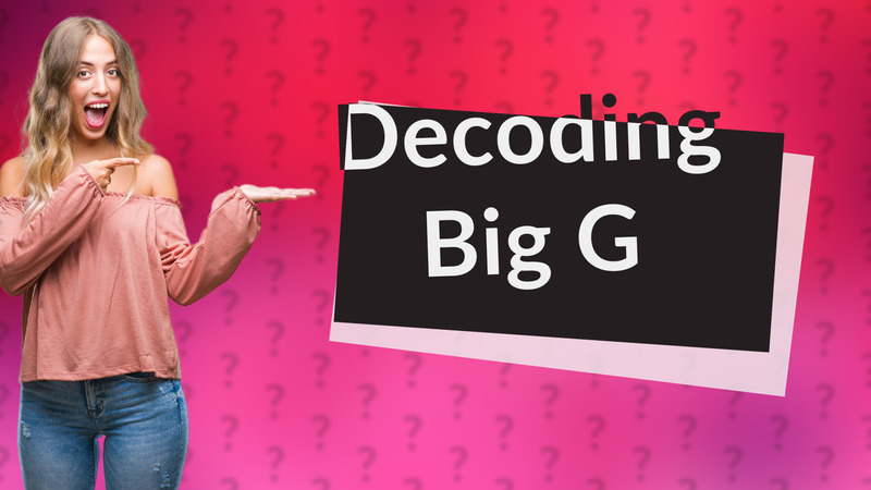Decoding Big G