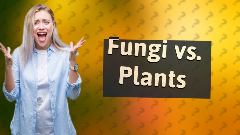 Fungi vs. Plants