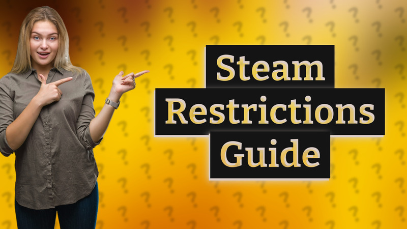 Steam Restrictions Guide