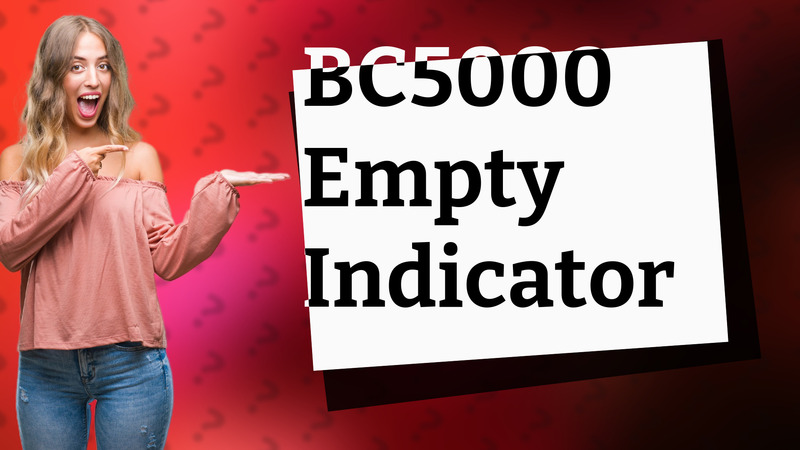 BC5000 Empty Indicator