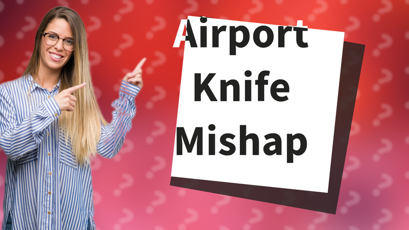 Airport Knife Mishap