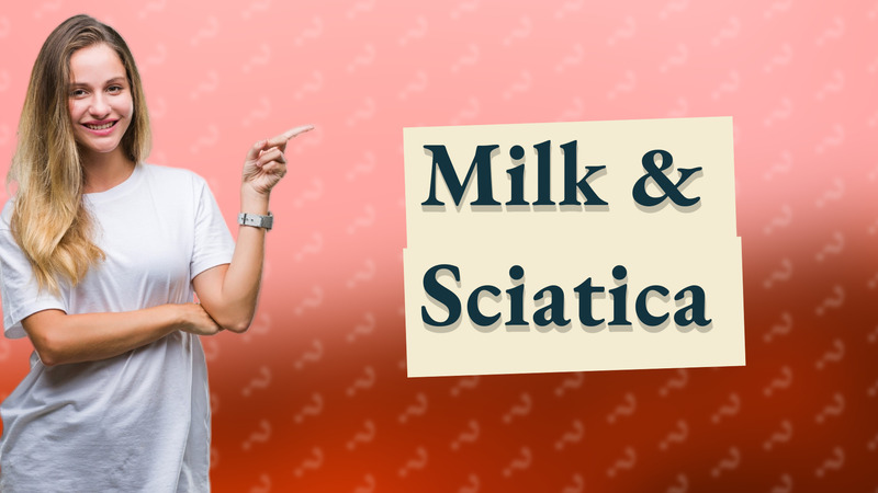 Milk & Sciatica