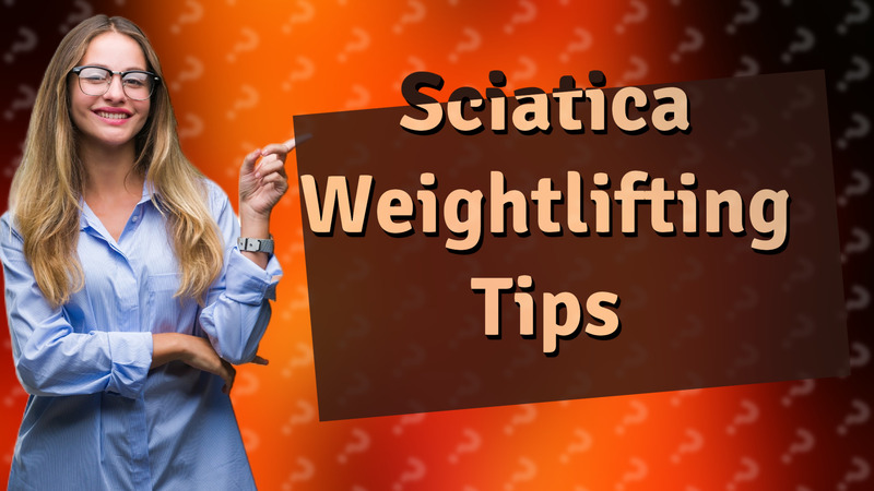 Sciatica Weightlifting Tips